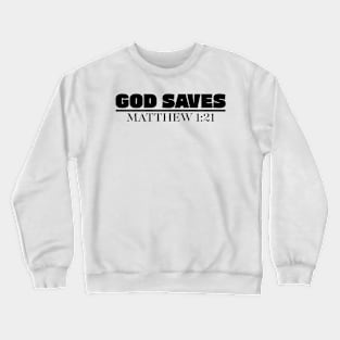 GOD SAVES, Jesus - Matthew 1:21 Crewneck Sweatshirt
